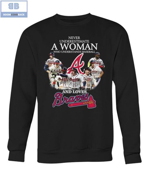 Never Underestimate A Woman Who Understands Baseball And Loves Braves Shirt