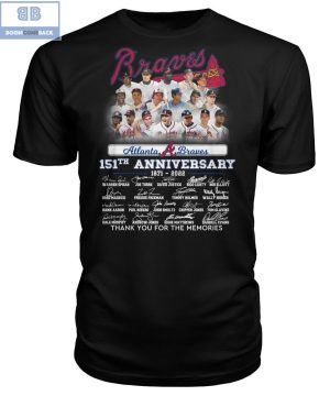 Atlanta Braves 151th Anniversary 1871 2022 Thank You For The Memories Signatures Shirt