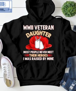 Wwii Veteran Daughter Most People Never Meet Shirt