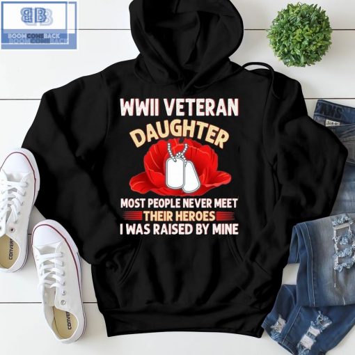 Wwii Veteran Daughter Most People Never Meet Shirt