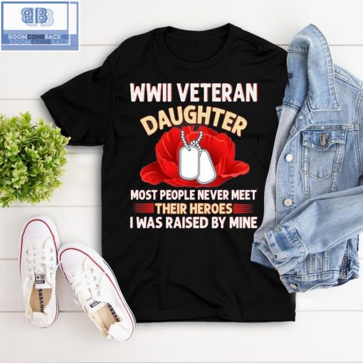 Wwii Veteran Daughter Most People Never Meet Shirt