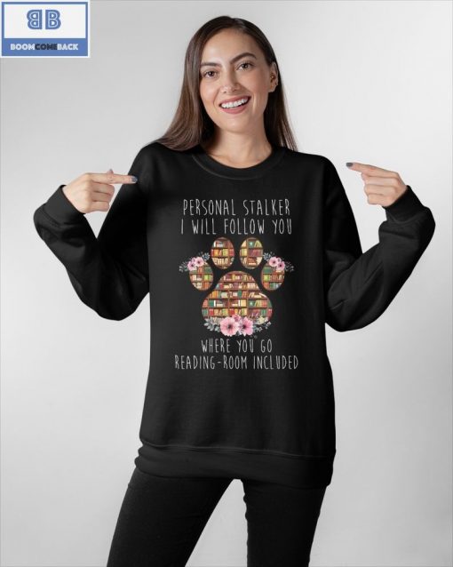 Paw Book Personal Stalker I Will Follow You Shirt