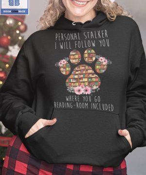 Paw Book Personal Stalker I Will Follow You Shirt