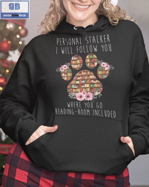 Paw Book Personal Stalker I Will Follow You Shirt