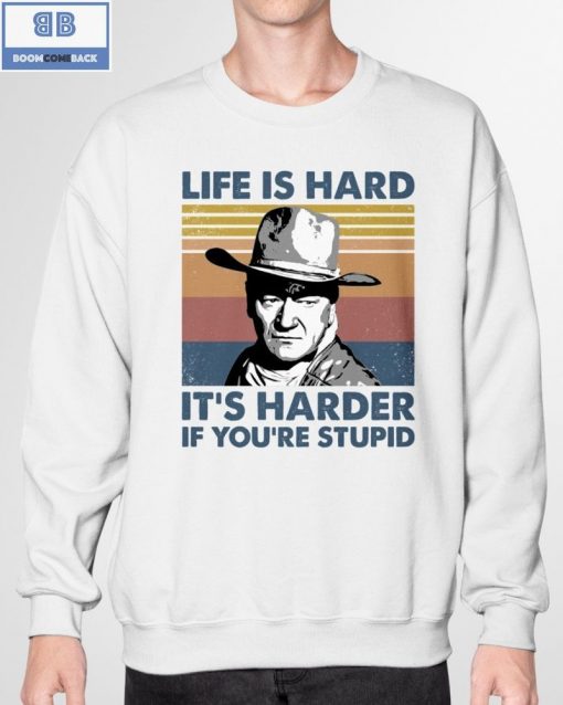 Vintage John Wayne Life Is Hard It’s Harder If You’re Stupid Shirt