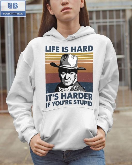 Vintage John Wayne Life Is Hard It’s Harder If You’re Stupid Shirt