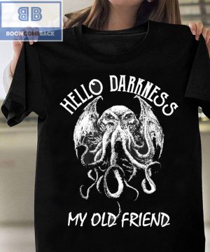 Cthulhu Hello Darkness My Old Friend Shirt and Hoodie