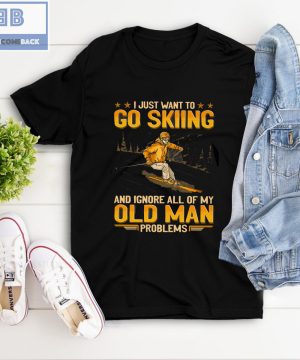 I Just Want Go Skiing And Ignore All Of My Old Man Problems Shirt, hoodie, tank top