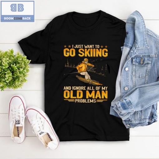 I Just Want Go Skiing And Ignore All Of My Old Man Problems Shirt, hoodie, tank top