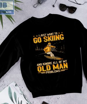 I Just Want Go Skiing And Ignore All Of My Old Man Problems Shirt, hoodie, tank top