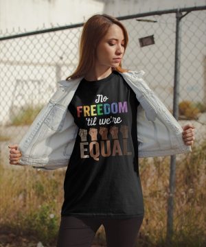 No Freedom 'Til We're Equal Shirt