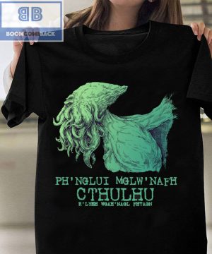 Ph’nglui mglw’nafh Cthulhu R’lyeh wgah’nagl fhtagn Shirt and V-neck