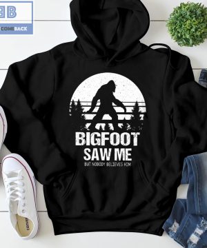 Vintage Bigfoot Saw Me But Nobody Believes Him Shirt