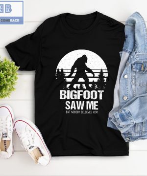 Vintage Bigfoot Saw Me But Nobody Believes Him Shirt