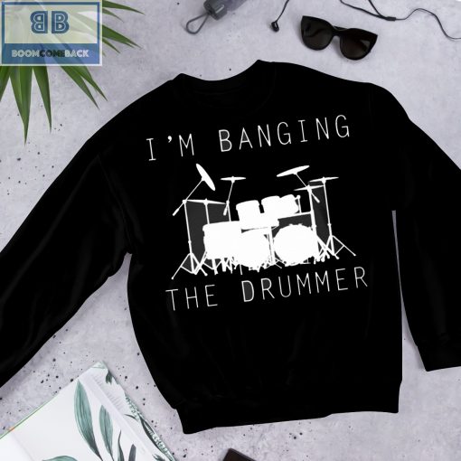 I’m Banging The Drummer Shirt and Tank Top