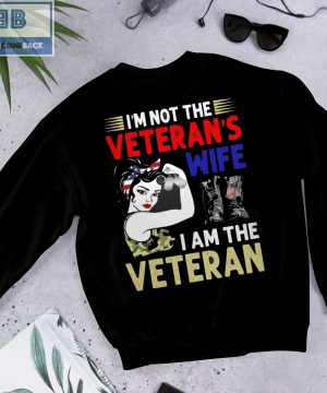 I'm Not The Veteran's Wife I'm The Veteran Shirt