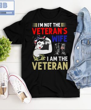 I'm Not The Veteran's Wife I'm The Veteran Shirt