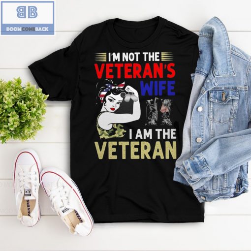 I’m Not The Veteran’s Wife I’m The Veteran Shirt