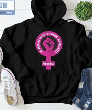 My Body My Choice My Uterus My Bussiness Pro-Choice Shirt, Hoodie, V-neck