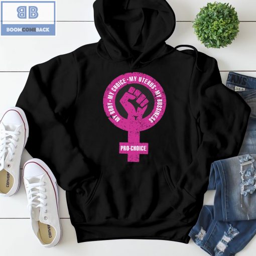 My Body My Choice My Uterus My Bussiness Pro-Choice Shirt, Hoodie, V-neck