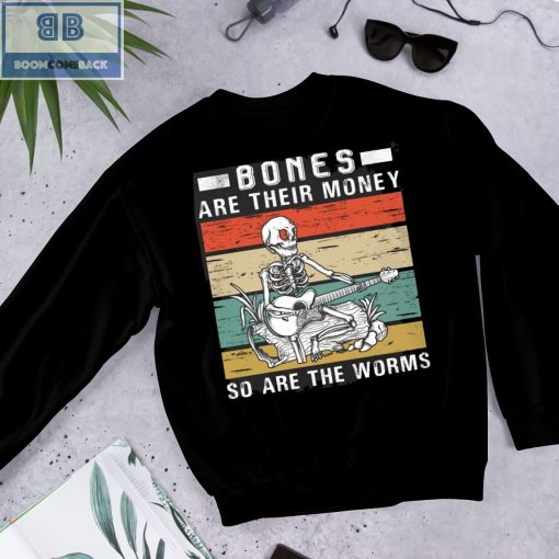 Vintage Bone Are Their Money So Are The Worms Shirt and Hoodie