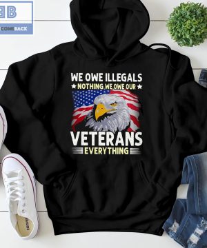 We Oue Illegals Nothing We Owe Our Veterans Everything T-shirt