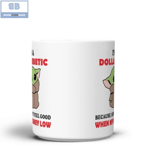 Baby Yoda I’m A Dollarbetic Mug