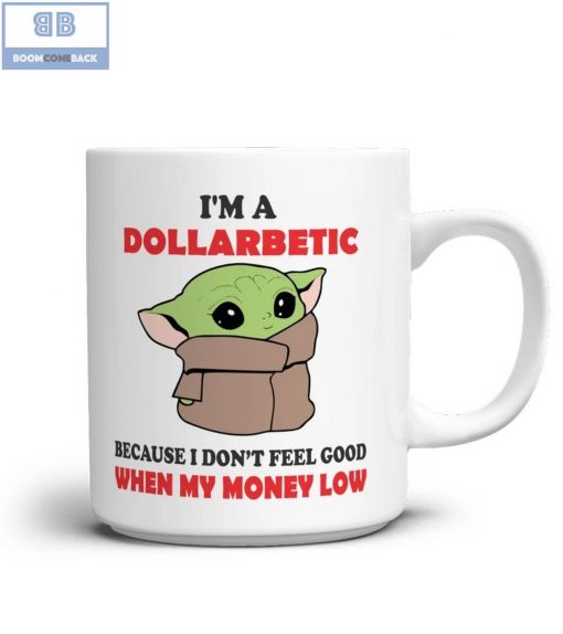 Baby Yoda I’m A Dollarbetic Mug