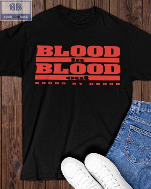 Blood In Blood Out Round By Honor Shirt