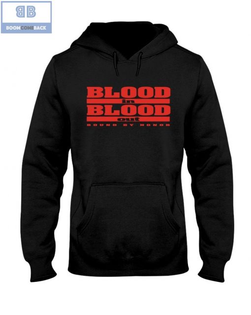 Blood In Blood Out Round By Honor Shirt