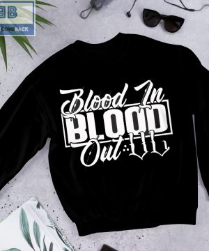 Blood In Blood Out Shirt