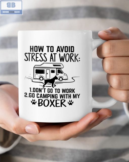 Camping and Boxer Dog How To Avoid Stress At Work Mug