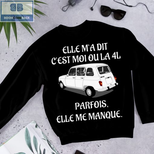 Car Elle M’a Dit C’est Moi Ou La 4L Shirt