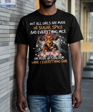 Cow Not All Girls Are Made Of Sugar Spice Shirt