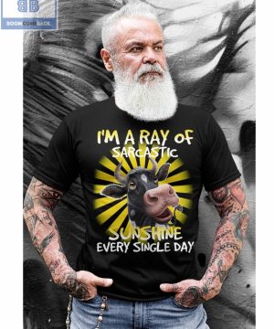 Cow I’m A Ray Of Sarcastic Sunshine Every Single Day Shirt