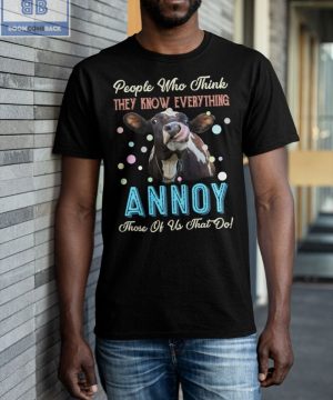 Cow People Who Think They Know Everything Annoy Shirt