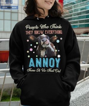 Cow People Who Think They Know Everything Annoy Shirt