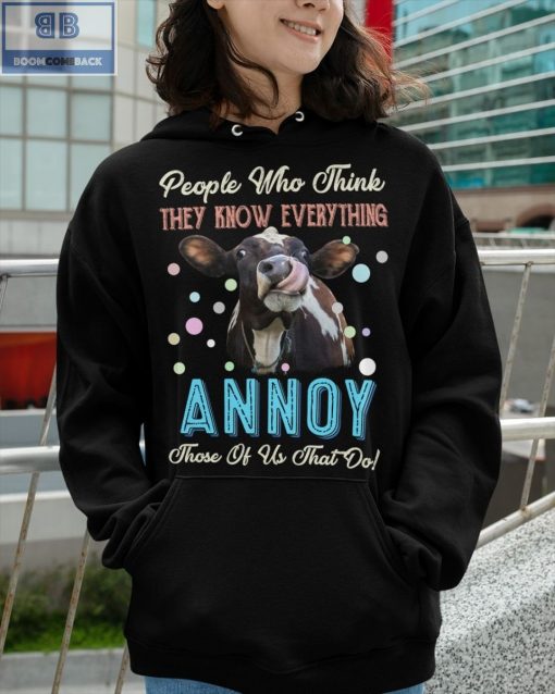 Cow People Who Think They Know Everything Annoy Shirt