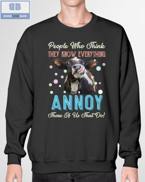 Cow People Who Think They Know Everything Annoy Shirt