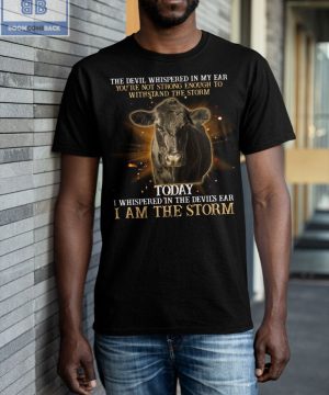 Cow The Devil Whispered In My Ear I’m The Storm Shirt