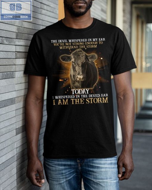 Cow The Devil Whispered In My Ear I’m The Storm Shirt