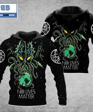 Cthulhu No Lives Matter Invade The Earth 3D Hoodie