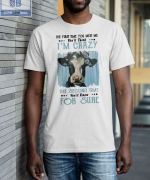 Dairy Cow I’m Crazy The Second Time For Sure Shirt