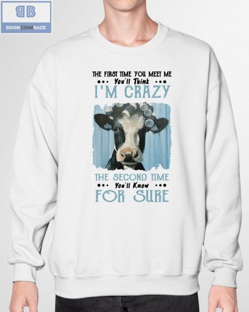 Dairy Cow I’m Crazy The Second Time For Sure Shirt