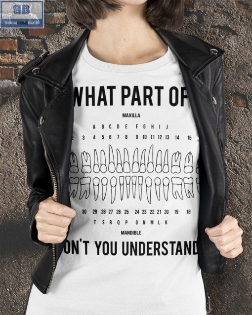 Dental What Part Of Don’t You Understand Shirt