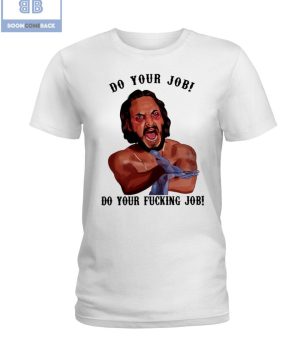 Do Your Job Do Your Fucking Job Shirt