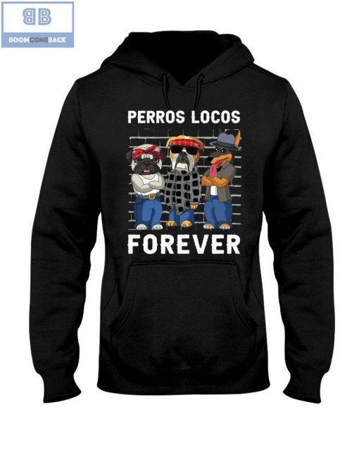 Dog Perros Locos Forever Shirt