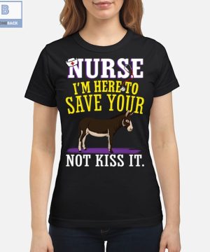 Donkey Nurse I’m Here To Save Your Not Kiss It Shirt