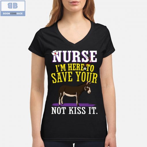 Donkey Nurse I’m Here To Save Your Not Kiss It Shirt