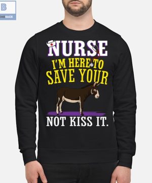 Donkey Nurse I'm Here To Save Your Not Kiss It Shirt